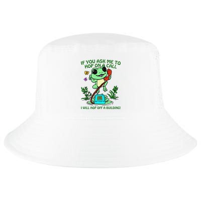 Frog If You Ask Me 2 Hop On A Call I Will Hop Off A Building Cool Comfort Performance Bucket Hat