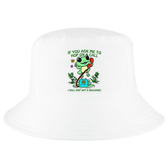 Frog If You Ask Me 2 Hop On A Call I Will Hop Off A Building Cool Comfort Performance Bucket Hat