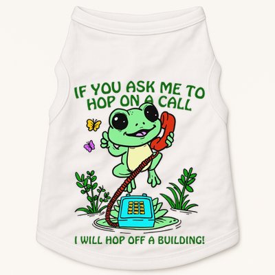 Frog If You Ask Me 2 Hop On A Call I Will Hop Off A Building Doggie Tank