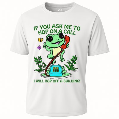 Frog If You Ask Me 2 Hop On A Call I Will Hop Off A Building Performance Shirt