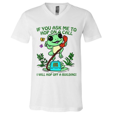 Frog If You Ask Me 2 Hop On A Call I Will Hop Off A Building V-Neck T-Shirt