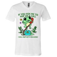 Frog If You Ask Me 2 Hop On A Call I Will Hop Off A Building V-Neck T-Shirt