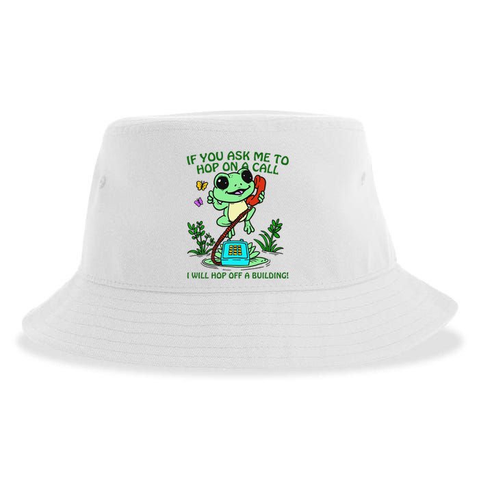 Frog If You Ask Me 2 Hop On A Call I Will Hop Off A Building Sustainable Bucket Hat