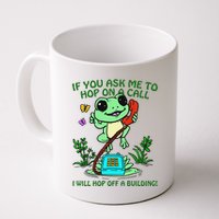 Frog If You Ask Me 2 Hop On A Call I Will Hop Off A Building Mug