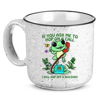 Frog If You Ask Me 2 Hop On A Call I Will Hop Off A Building 15oz Campfire Ceramic Mug