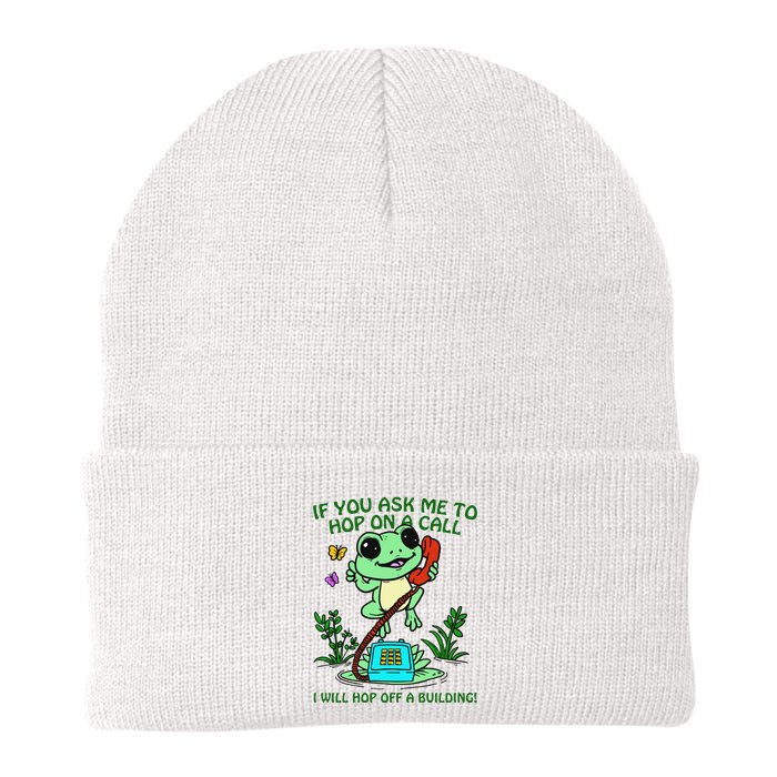 Frog If You Ask Me 2 Hop On A Call I Will Hop Off A Building Beanie