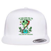 Frog If You Ask Me 2 Hop On A Call I Will Hop Off A Building Flatbill Hat