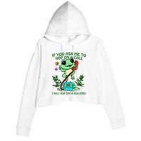 Frog If You Ask Me 2 Hop On A Call I Will Hop Off A Building Crop Fleece Hoodie