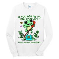 Frog If You Ask Me 2 Hop On A Call I Will Hop Off A Building Tall Long Sleeve T-Shirt
