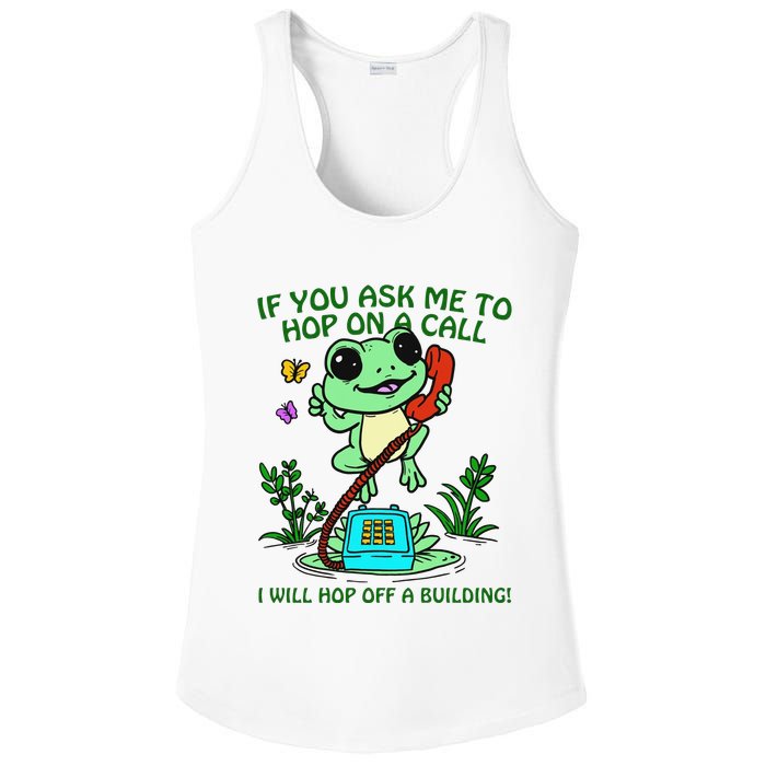 Frog If You Ask Me 2 Hop On A Call I Will Hop Off A Building Ladies PosiCharge Competitor Racerback Tank