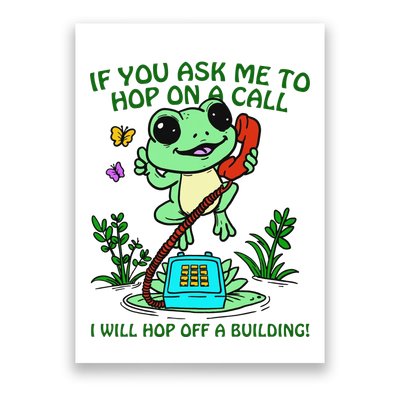 Frog If You Ask Me 2 Hop On A Call I Will Hop Off A Building Poster