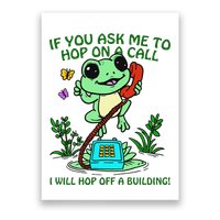 Frog If You Ask Me 2 Hop On A Call I Will Hop Off A Building Poster
