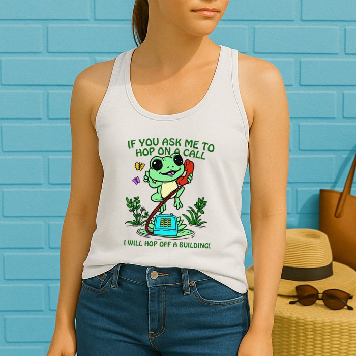 Frog If You Ask Me 2 Hop On A Call I Will Hop Off A Building Womens Tank Top