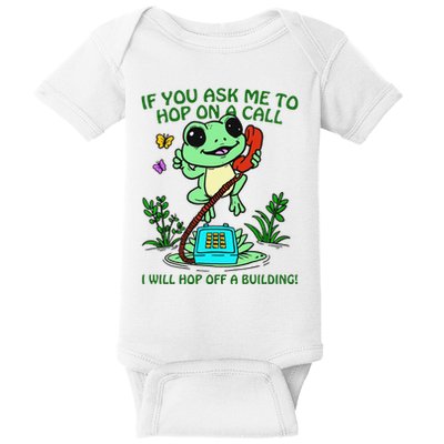 Frog If You Ask Me 2 Hop On A Call I Will Hop Off A Building Baby Bodysuit