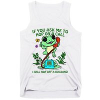 Frog If You Ask Me 2 Hop On A Call I Will Hop Off A Building Tank Top