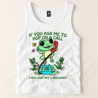 Frog If You Ask Me 2 Hop On A Call I Will Hop Off A Building Tank Top