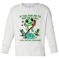 Frog If You Ask Me 2 Hop On A Call I Will Hop Off A Building Toddler Long Sleeve Shirt