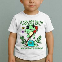 Frog If You Ask Me 2 Hop On A Call I Will Hop Off A Building Toddler T-Shirt