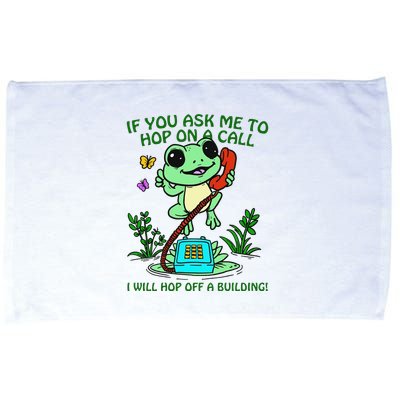 Frog If You Ask Me 2 Hop On A Call I Will Hop Off A Building Microfiber Hand Towel