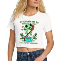 Frog If You Ask Me 2 Hop On A Call I Will Hop Off A Building Crop Top