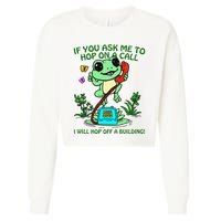 Frog If You Ask Me 2 Hop On A Call I Will Hop Off A Building Cropped Pullover Crew