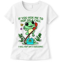Frog If You Ask Me 2 Hop On A Call I Will Hop Off A Building Womens T-Shirt