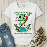 Frog If You Ask Me 2 Hop On A Call I Will Hop Off A Building Womens T-Shirt