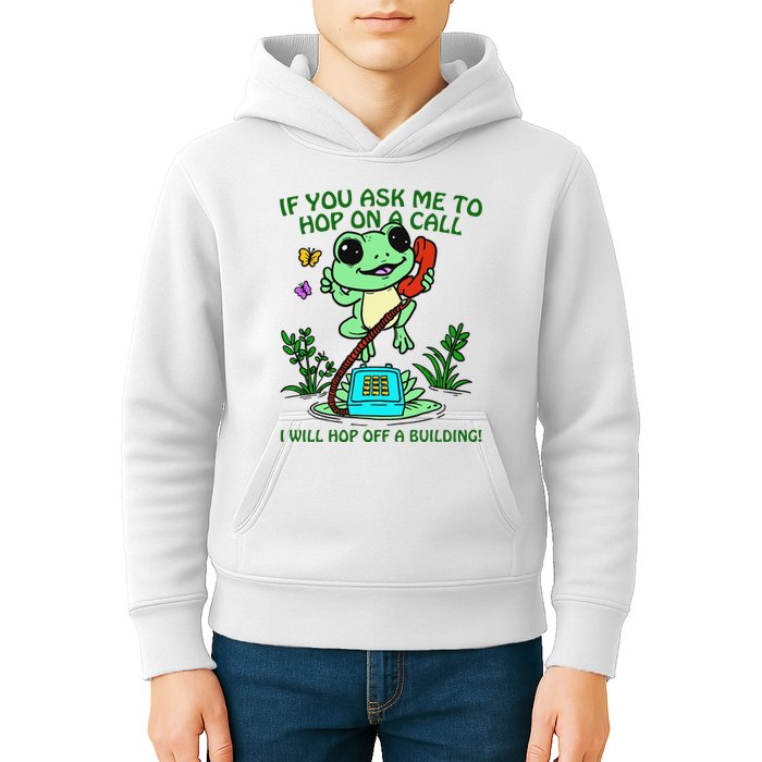 Frog If You Ask Me 2 Hop On A Call I Will Hop Off A Building Kids Hoodie