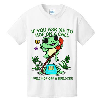 Frog If You Ask Me 2 Hop On A Call I Will Hop Off A Building Kids T-Shirt