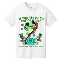 Frog If You Ask Me 2 Hop On A Call I Will Hop Off A Building Kids T-Shirt