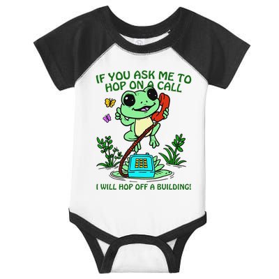 Frog If You Ask Me 2 Hop On A Call I Will Hop Off A Building Infant Baby Jersey Bodysuit