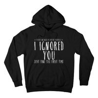 Funny Ignored You Fine First Time Sarcastic Teen Preteen Hoodie