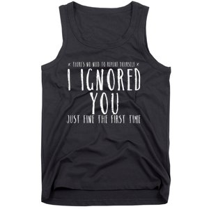 Funny Ignored You Fine First Time Sarcastic Teen Preteen Tank Top