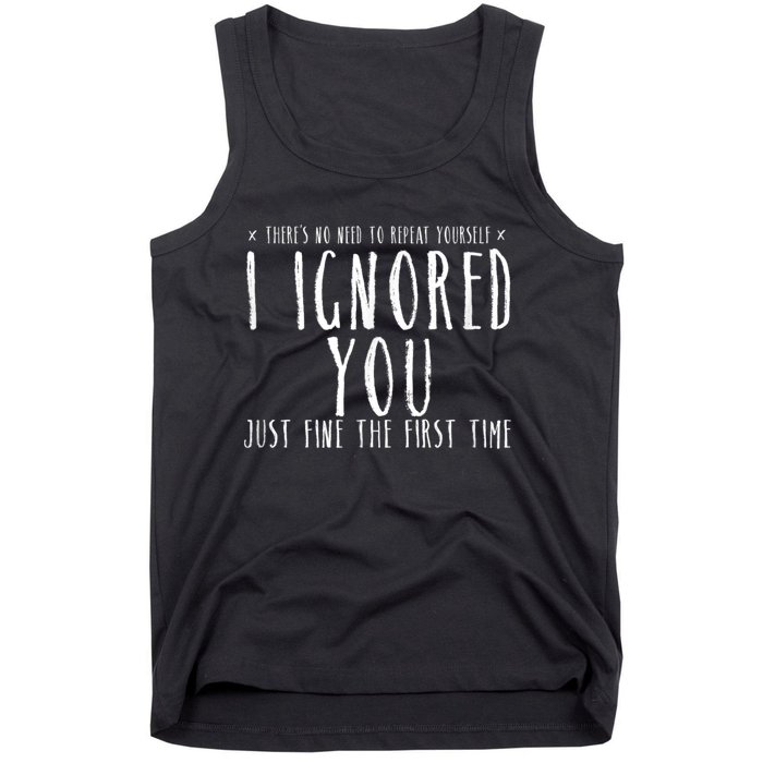 Funny Ignored You Fine First Time Sarcastic Teen Preteen Tank Top