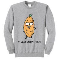 Funny I Yam What I Yam Funny Say's Who i What I yam yes I Tall Sweatshirt
