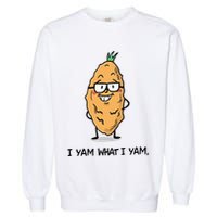 Funny I Yam What I Yam Funny Say's Who i What I yam yes I Garment-Dyed Sweatshirt