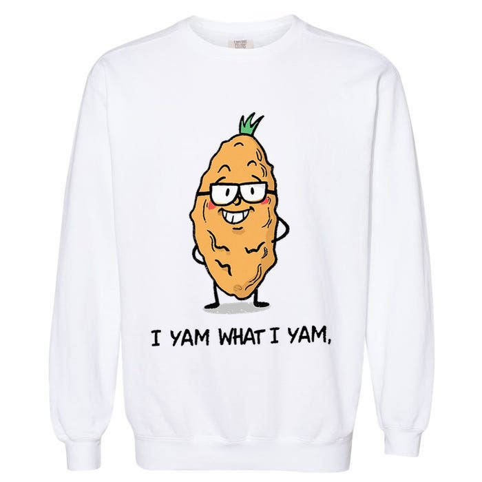 Funny I Yam What I Yam Funny Say's Who i What I yam yes I Garment-Dyed Sweatshirt