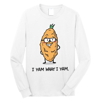 Funny I Yam What I Yam Funny Say's Who i What I yam yes I Long Sleeve Shirt