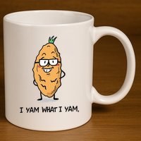 Funny I Yam What I Yam Funny Say's Who i What I yam yes I 11oz C Handle Ceramic Mug