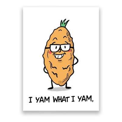 Funny I Yam What I Yam Funny Say's Who i What I yam yes I Poster