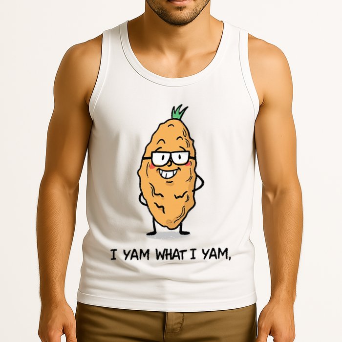 Funny I Yam What I Yam Funny Say's Who i What I yam yes I Tank Top