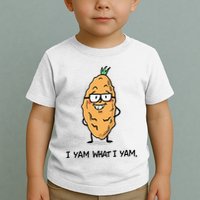 Funny I Yam What I Yam Funny Say's Who i What I yam yes I Toddler T-Shirt