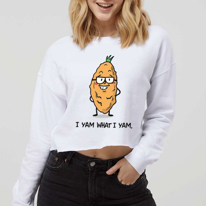 Funny I Yam What I Yam Funny Say's Who i What I yam yes I Cropped Pullover Crew