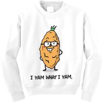 Funny I Yam What I Yam Funny Say's Who i What I yam yes I Kids Sweatshirt