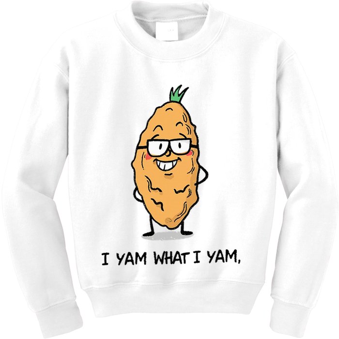 Funny I Yam What I Yam Funny Say's Who i What I yam yes I Kids Sweatshirt