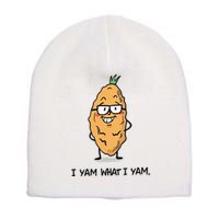 Funny I Yam What I Yam Funny Say's Who i What I yam yes I Short Acrylic Beanie