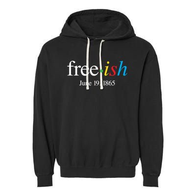 Freeish June 19 1865 Cool Gift Juneteenth Meaningful Gift Garment-Dyed Fleece Hoodie