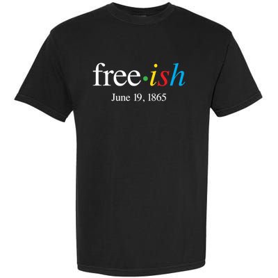 Freeish June 19 1865 Cool Gift Juneteenth Meaningful Gift Garment-Dyed Heavyweight T-Shirt