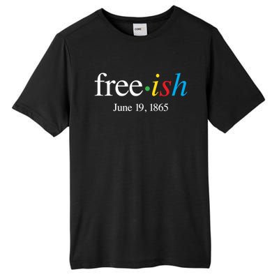 Freeish June 19 1865 Cool Gift Juneteenth Meaningful Gift Tall Fusion ChromaSoft Performance T-Shirt