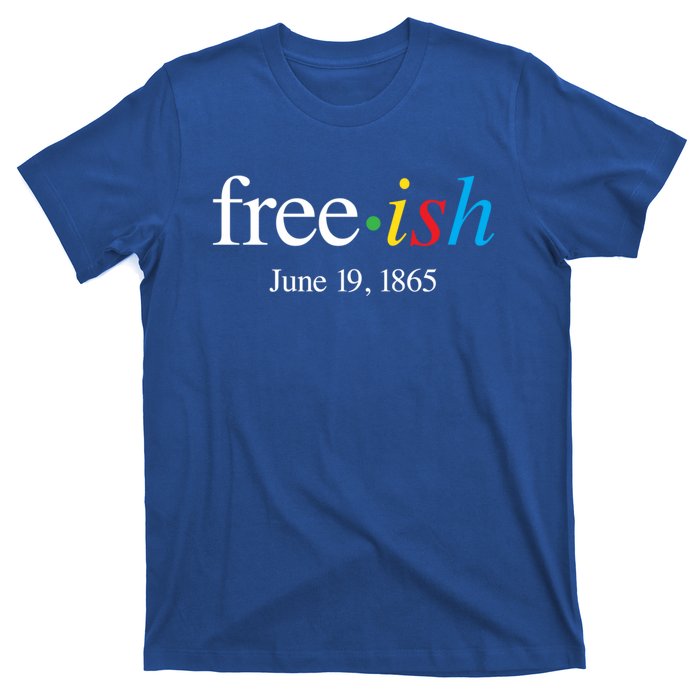 Freeish June 19 1865 Cool Gift Juneteenth Meaningful Gift T-Shirt